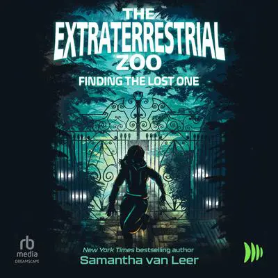 The Extraterrestrial Zoo: Finding the Lost One Audibook, by Samantha van Leer