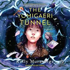The Yomigaeri Tunnel Audibook, by Kelly Murashige