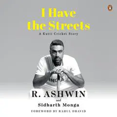 I Have the Streets: A Kutty Cricket Story Audibook, by R. Ashwin