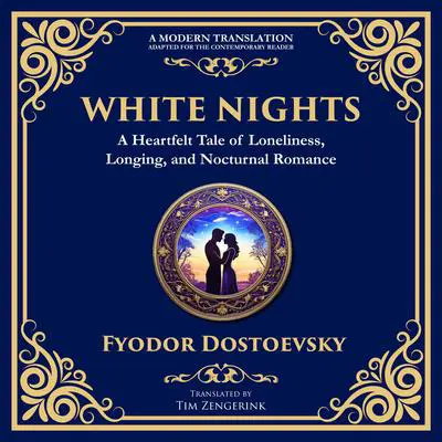 White Nights: A Poignant Tale of Love, Loneliness, and Dreams Audibook, by Fyodor Dostoevsky