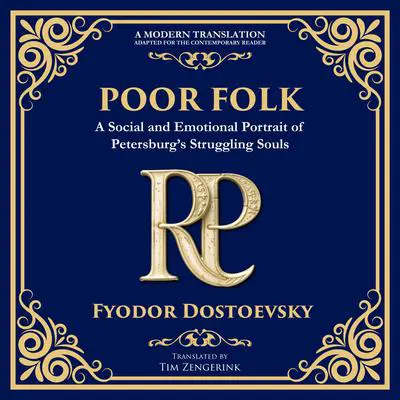 Poor Folk: A Heartfelt Story of Love, Poverty, and Human Struggle Audibook, by Fyodor Dostoevsky