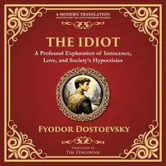 The Idiot: The Profound Classic on Innocence, Society, and Human Nature Audibook, by 