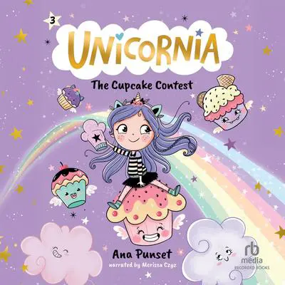 Unicornia: The Cupcake Contest Audibook, by Ana Punset