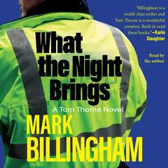 What the Night Brings: A Tom Thorne Novel Audibook, by Mark Billingham