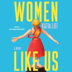 Women Like Us: A Novel Audibook, by Katia Lief