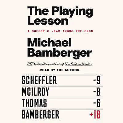 Playing Lesson: A Duffer's Year Among the Pros Audibook, by Michael Bamberger