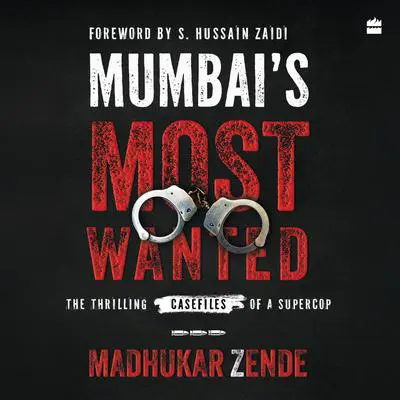 Mumbai's Most Wanted Audibook, by Madhukar Zende