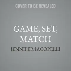 Game, Set, Match Audibook, by Jennifer Iacopelli