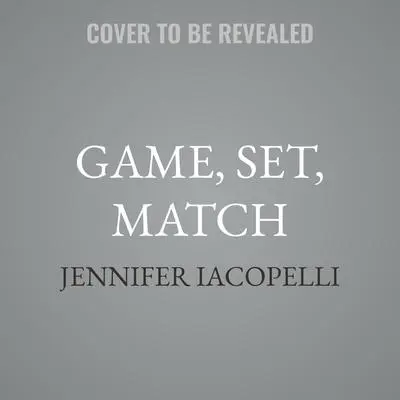 Game, Set, Match Audibook, by Jennifer Iacopelli