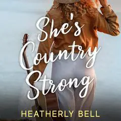 She's Country Strong Audibook, by Heatherly Bell