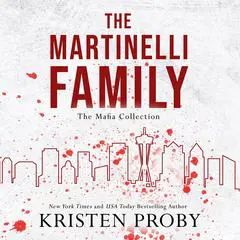 Martinelli Family, The: The Mafia Family Collection Audibook, by Kristen Proby