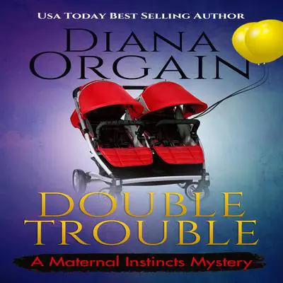 Double Trouble: A New Mom Turns Detective Audibook, by Diana Orgain