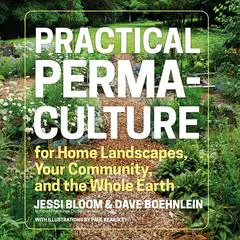 Practical Permaculture: for Home Landscapes, Your Community, and the Whole Earth Audibook, by Dave Boehnlein