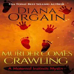 Murder Comes Crawling: Postpartum Detective Audibook, by Diana Orgain