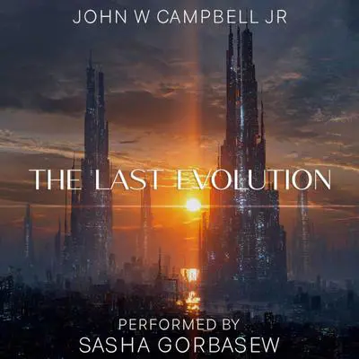 The Last Evolution Audibook, by John W. Campbell