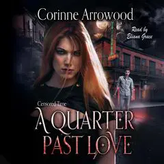 A Quarter Past Love Audibook, by Corinne Arrowood