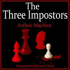 The Three Impostors Audibook, by Arthur Machen