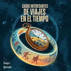 Casos Interesantes de Viajes En El Tiempo Audibook, by Onofre Quezada
