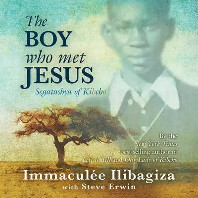 The Boy Who Met Jesus: Segatashya Emmanuel of Kibeho Audibook, by Immaculee Ilibagiza