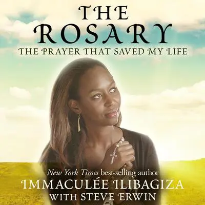 The Rosary: The Prayer That Saved My Life Audibook, by Immaculee Ilibagiza