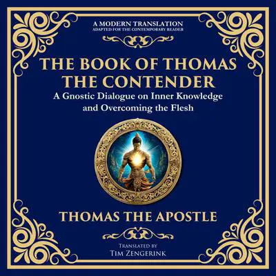 The Book of Thomas the Contender: Mystical Teachings on the Struggle for Enlightenment Audibook, by Tim Zengerink
