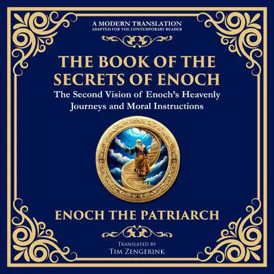 The Book of the Secrets of Enoch (Enoch II): A Visionary Journey Through Heaven and Divine Mysteries Audibook, by Tim Zengerink