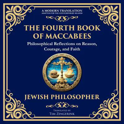 The Fourth Book of Maccabees: A Timeless Exploration of Faith, Reason, and Courage Audibook, by Anonymous