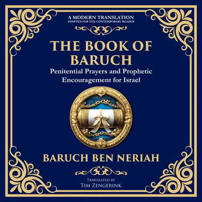 The Book of Baruch: Timeless Lessons of Faith, Hope, and Redemption Audibook, by Tim Zengerink