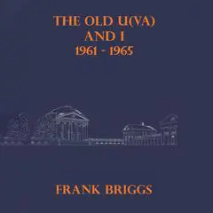 The Old U(VA) and I 1961 - 1965 Audibook, by Frank Briggs