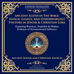 Ancient Aliens in the Bible: Enoch, Giants, and Otherworldly Visitors in Jewish & Christian Lore Audibook, by Tim Zengerink