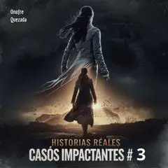 Historias Reales Casos Impactantes # 3 Audibook, by Onofre Quezada