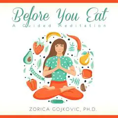 Before You Eat: A Guided Meditation Audibook, by Zorica Gojkovic