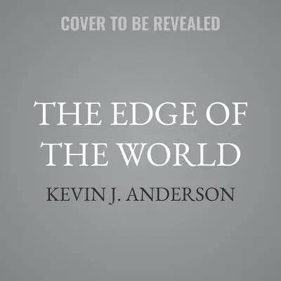 The Edge of the World Audibook, by Kevin J. Anderson