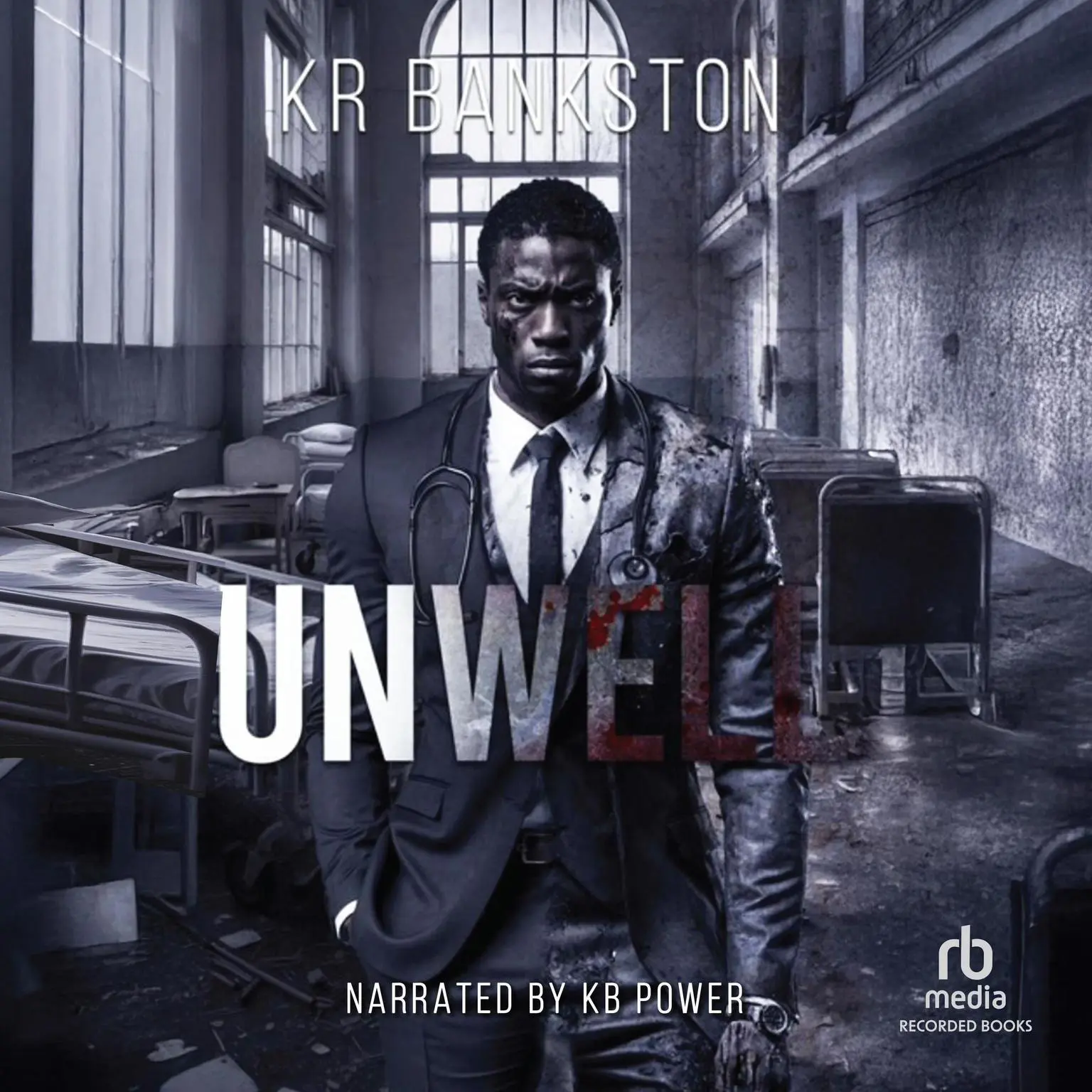 Unwell Audiobook, by KR Bankston