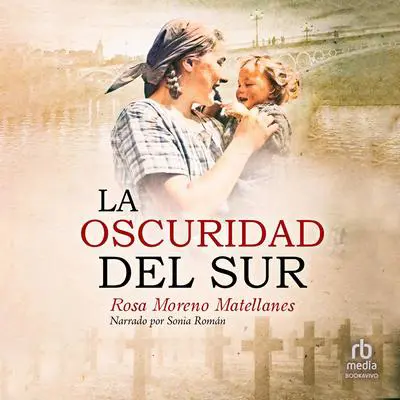 La oscuridad del sur: Novela histórica Audibook, by Rosa Moreno Matellanes