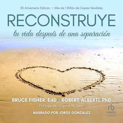 Reconstruye tu vida después de una separación 'Rebuilding: When Your Relationship Ends' Audibook, by Bruce Fisher