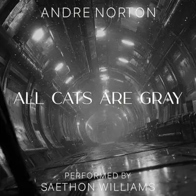 All Cats Are Gray Audibook, by Andre Norton