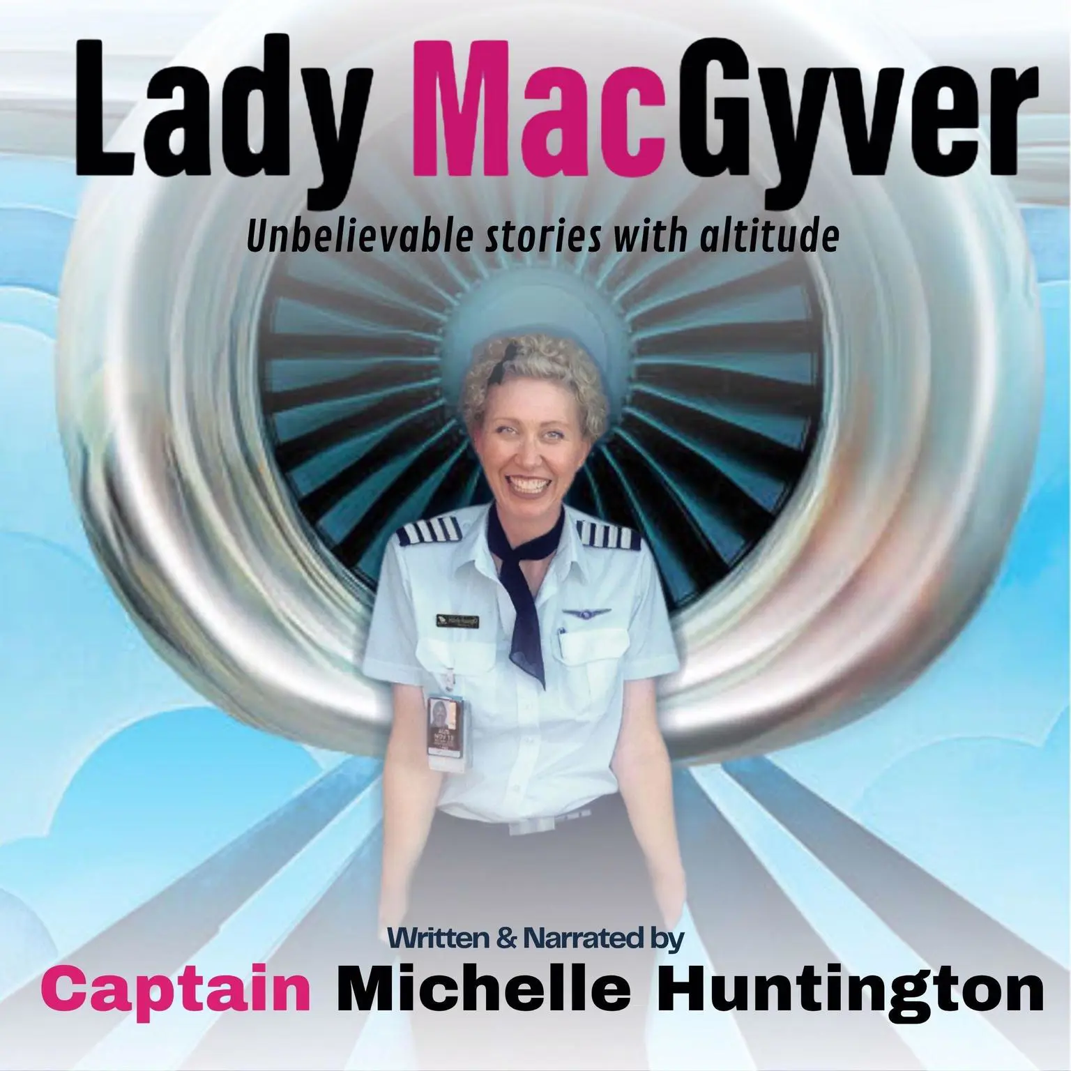 Lady MacGyver: Unbelievable stories with altitude Audiobook, by Michelle  Huntington