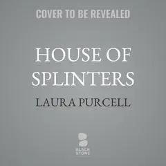 House of Splinters Audibook, by Laura Purcell