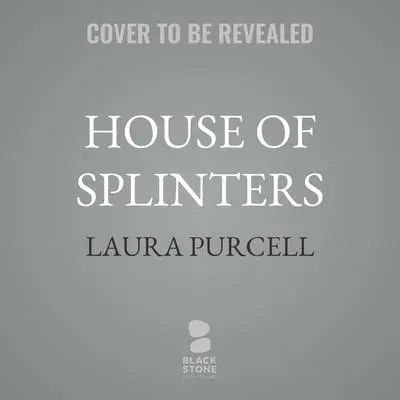 House of Splinters Audibook, by Laura Purcell