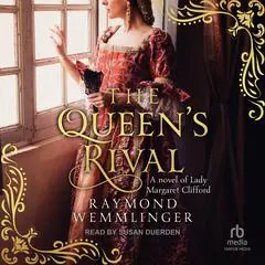 The Queen's Rival: A novel of Lady Margaret Clifford Audibook, by Raymond Wemmlinger