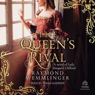 The Queen's Rival: A novel of Lady Margaret Clifford Audibook, by Raymond Wemmlinger
