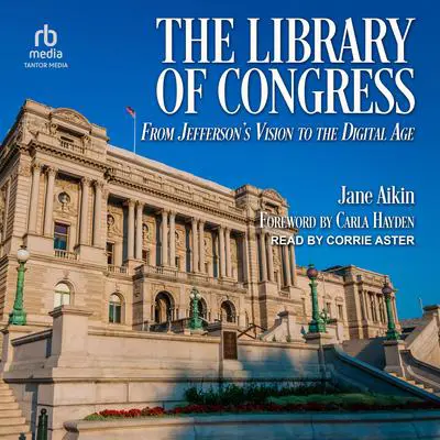 The Library of Congress: From Jefferson's Vision to the Digital Age Audibook, by Jane Aikin