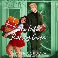 The Gift Rarely Given Audibook, by Ambar Cordova