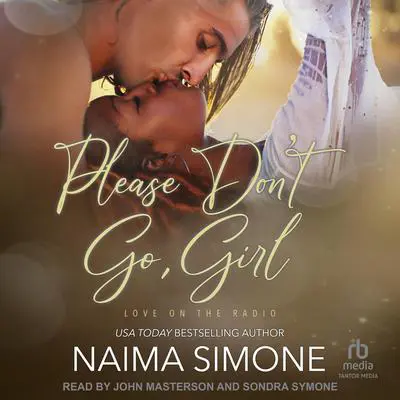 Please Don’t Go, Girl Audibook, by Naima Simone