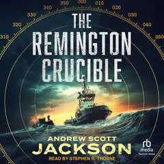 The Remington Crucible Audibook, by Andrew Scott Jackson