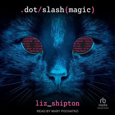 Dot Slash Magic Audibook, by Liz Shipton