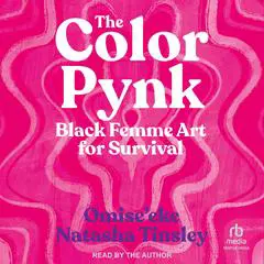 The Color Pynk: Black Femme Art for Survival Audibook, by Omise'eke Natasha Tinsley