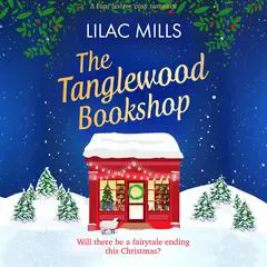 The Tanglewood Bookshop: A fun, festive cosy romance Audibook, by Lilac Mills
