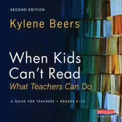 When Kids Can't Read—What Teachers Can Do: Second Edition Audibook, by Kylene Beers